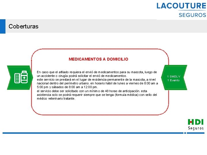 Coberturas MEDICAMENTOS A DOMICILIO En caso que el afiliado requiera el envió de medicamentos