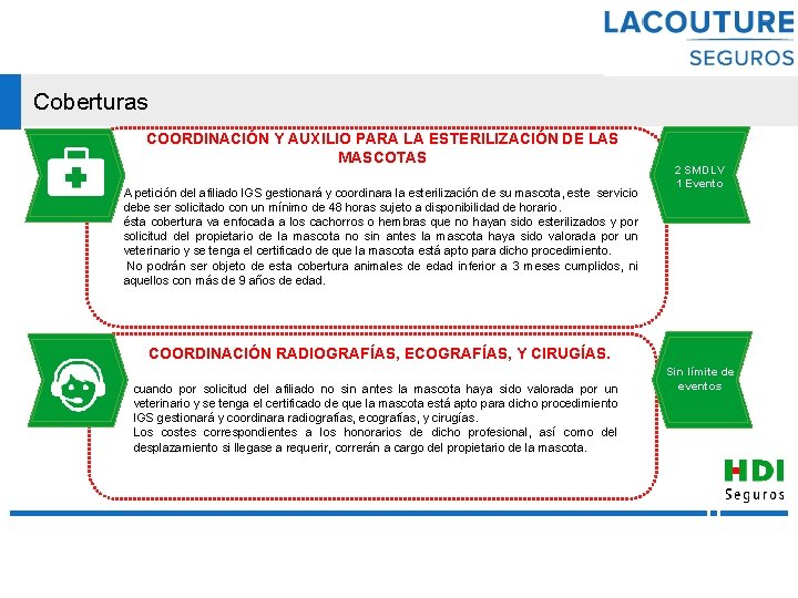 Coberturas COORDINACIÓN Y AUXILIO PARA LA ESTERILIZACIÓN DE LAS MASCOTAS A petición del afiliado