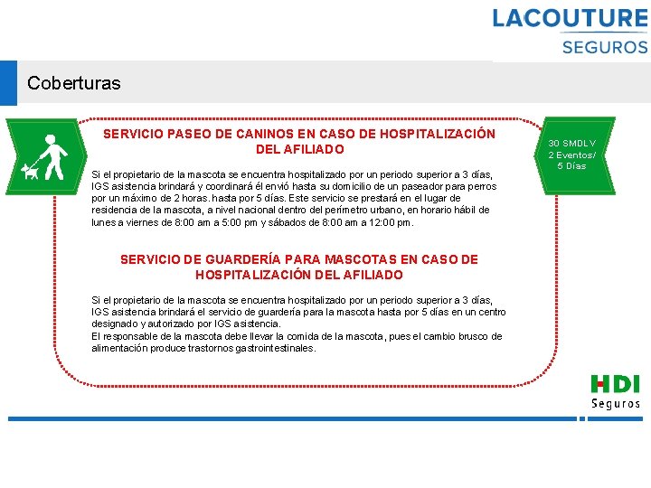 Coberturas SERVICIO PASEO DE CANINOS EN CASO DE HOSPITALIZACIÓN DEL AFILIADO Si el propietario