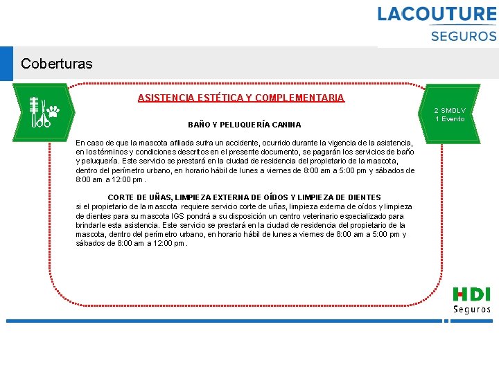 Coberturas ASISTENCIA ESTÉTICA Y COMPLEMENTARIA BAÑO Y PELUQUERÍA CANINA En caso de que la