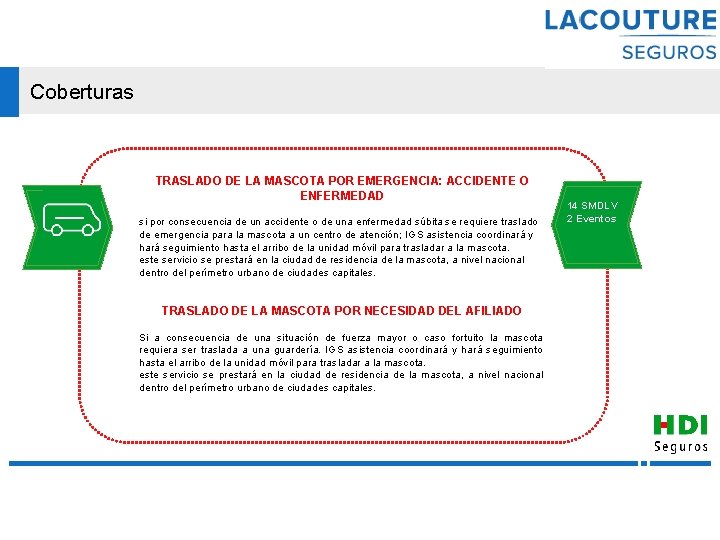 Coberturas Generali Colombia TRASLADO DE LA MASCOTA POR EMERGENCIA: ACCIDENTE O ENFERMEDAD si por