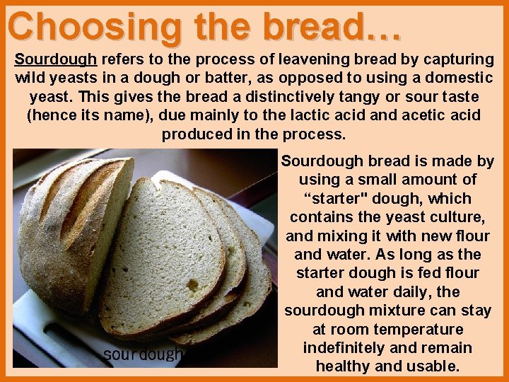 Choosing the bread… Sourdough refers to the process of leavening bread by capturing wild