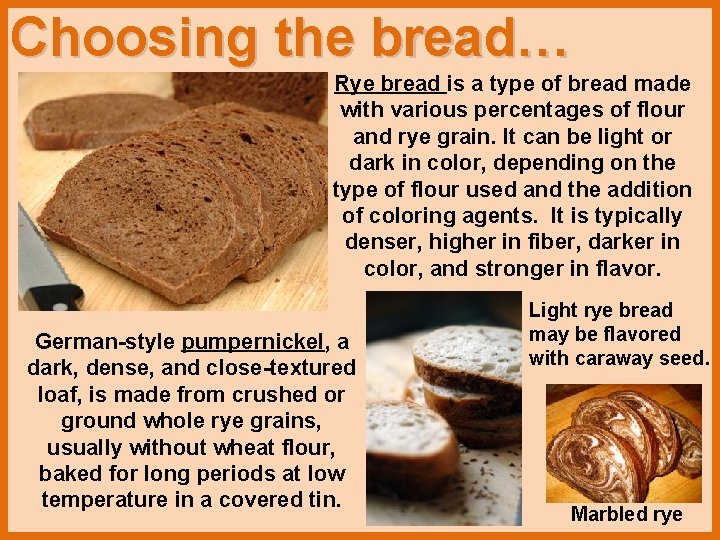 Choosing the bread… Rye bread is a type of bread made with various percentages