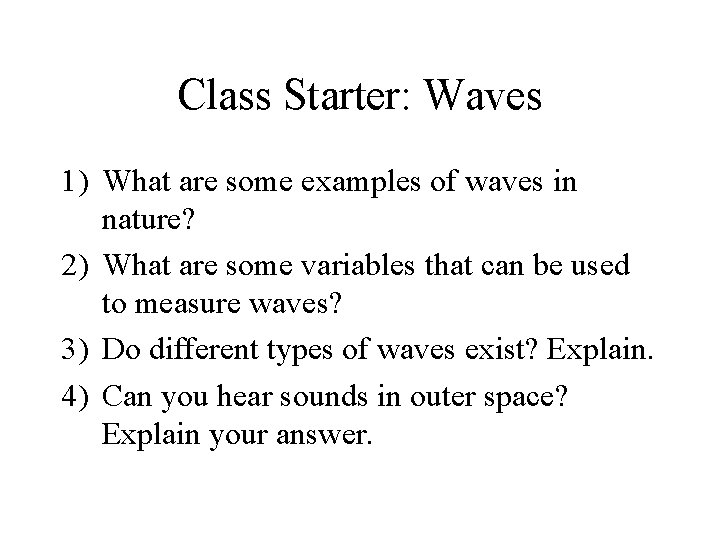 Class Starter: Waves 1) What are some examples of waves in nature? 2) What