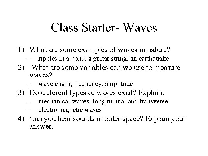 Class Starter- Waves 1) What are some examples of waves in nature? – ripples