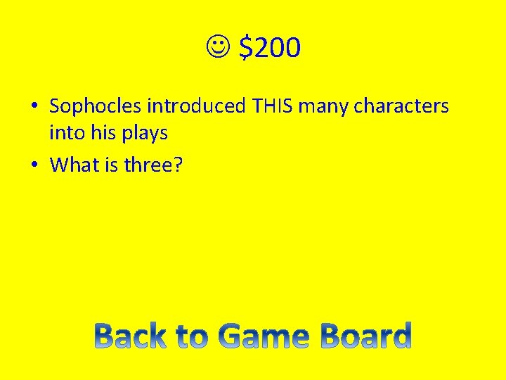  $200 • Sophocles introduced THIS many characters into his plays • What is