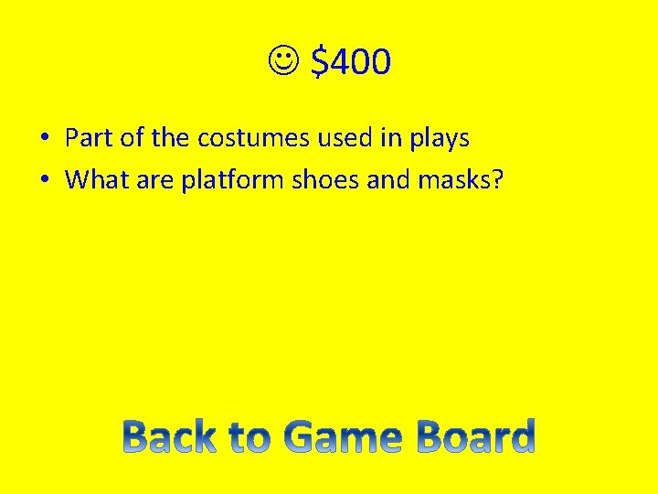  $400 • Part of the costumes used in plays • What are platform