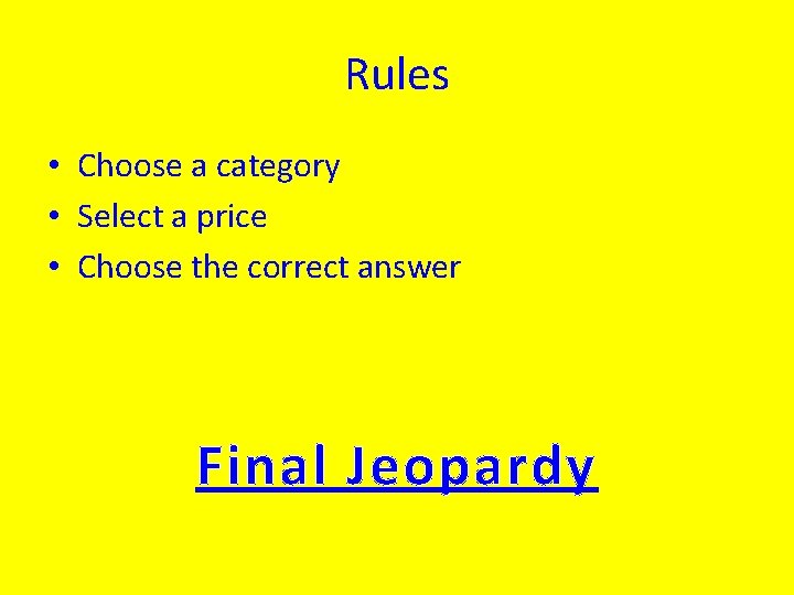 Rules • Choose a category • Select a price • Choose the correct answer