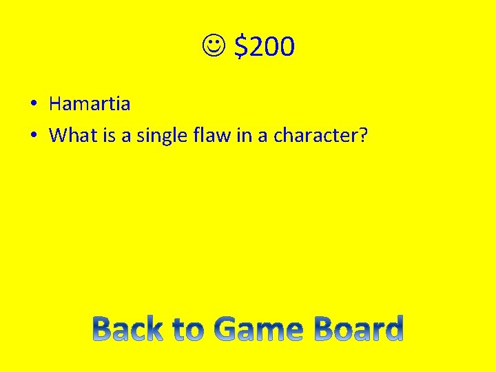  $200 • Hamartia • What is a single flaw in a character? 