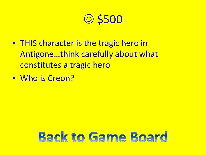  $500 • THIS character is the tragic hero in Antigone…think carefully about what