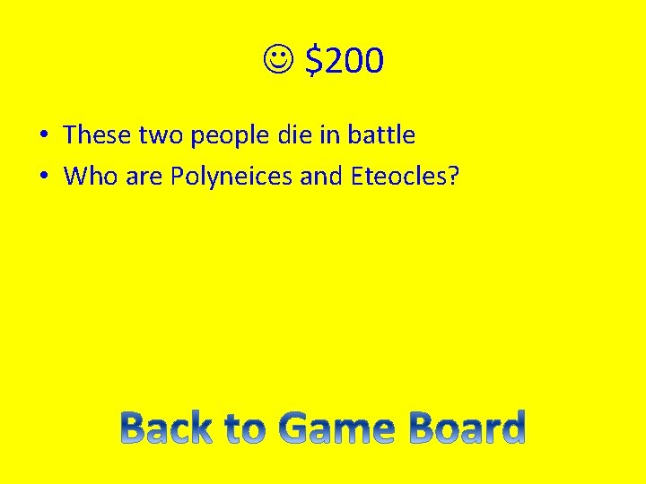  $200 • These two people die in battle • Who are Polyneices and