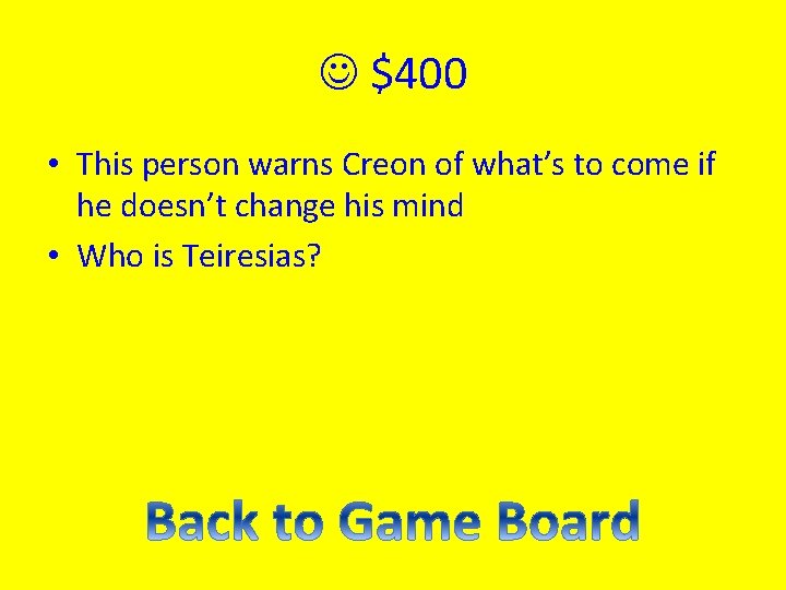  $400 • This person warns Creon of what’s to come if he doesn’t