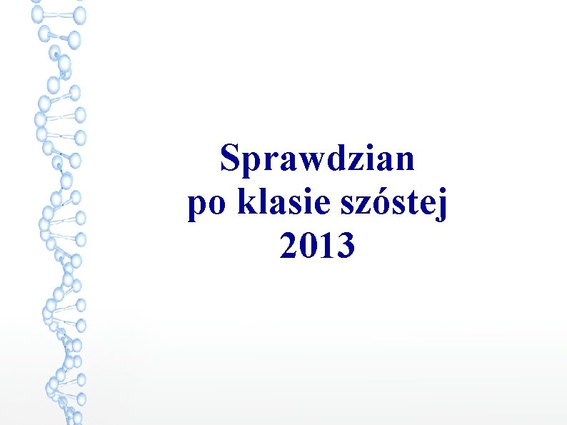Sprawdzian po klasie szstej 2013 Informacje w piguce