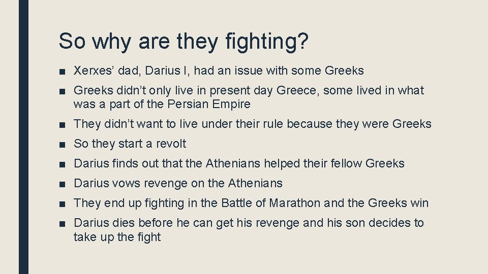 So why are they fighting? ■ Xerxes’ dad, Darius I, had an issue with