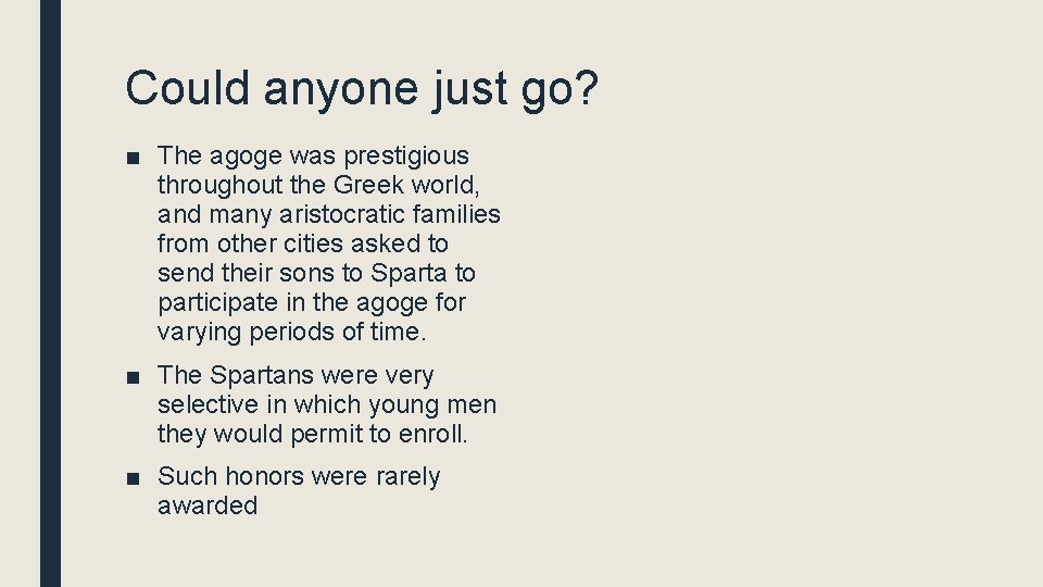 Could anyone just go? ■ The agoge was prestigious throughout the Greek world, and