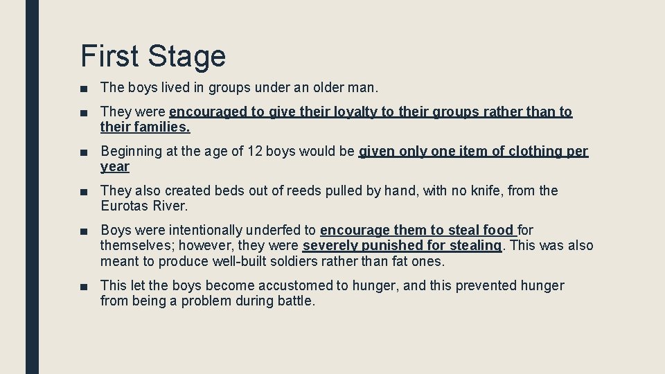 First Stage ■ The boys lived in groups under an older man. ■ They