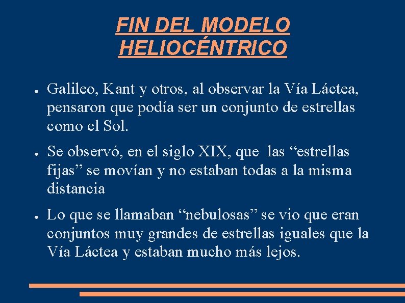 FIN DEL MODELO HELIOCÉNTRICO ● ● ● Galileo, Kant y otros, al observar la FIN DEL MODELO HELIOCÉNTRICO ● ● ● Galileo, Kant y otros, al observar la