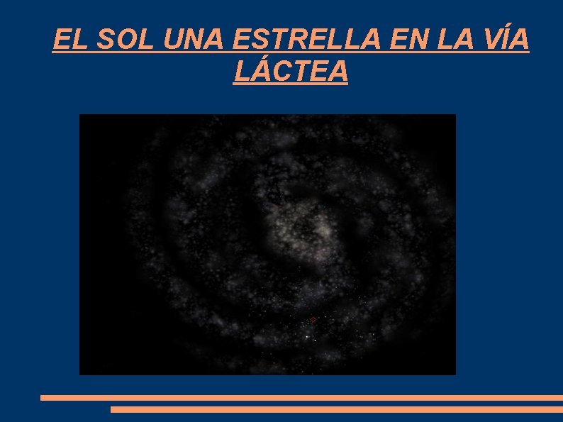 EL SOL UNA ESTRELLA EN LA VÍA LÁCTEA EL SOL UNA ESTRELLA EN LA VÍA LÁCTEA