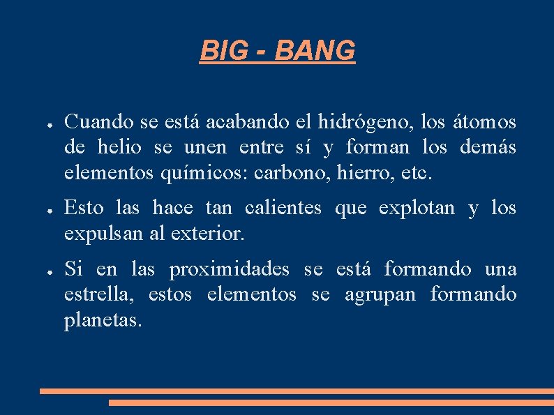 BIG - BANG ● ● ● Cuando se está acabando el hidrógeno, los átomos BIG - BANG ● ● ● Cuando se está acabando el hidrógeno, los átomos