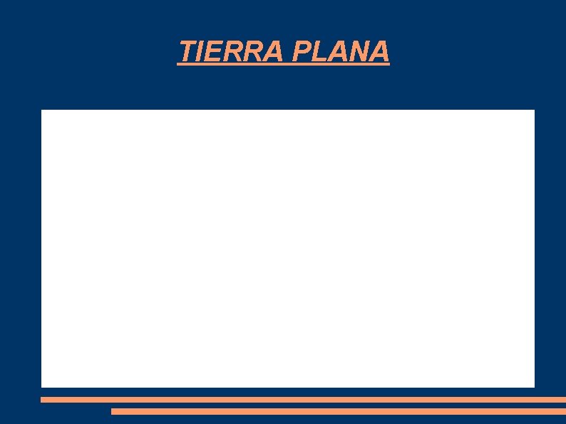 TIERRA PLANA TIERRA PLANA