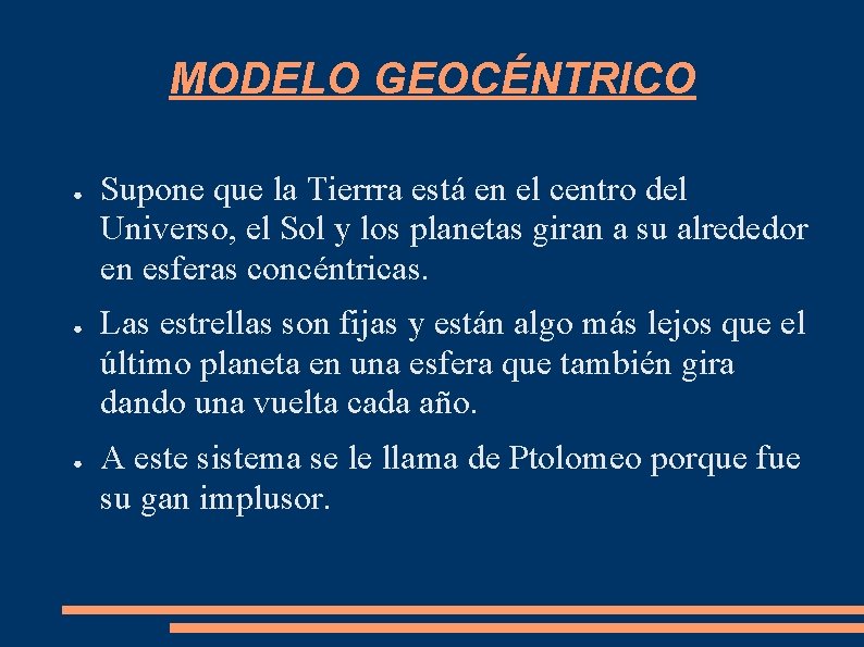 MODELO GEOCÉNTRICO ● ● ● Supone que la Tierrra está en el centro del MODELO GEOCÉNTRICO ● ● ● Supone que la Tierrra está en el centro del