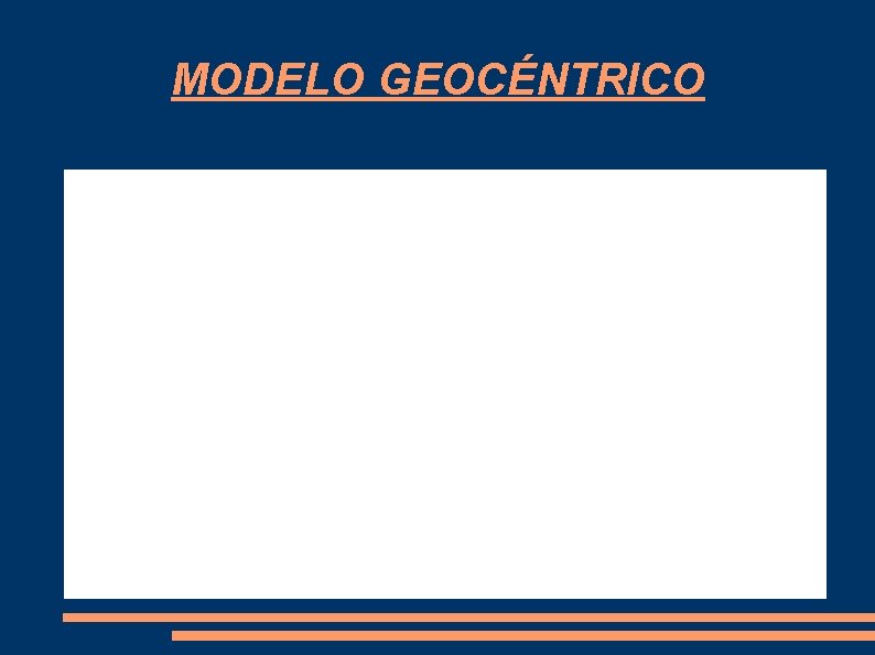 MODELO GEOCÉNTRICO MODELO GEOCÉNTRICO