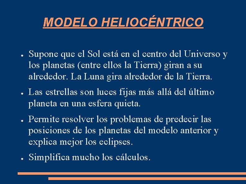 MODELO HELIOCÉNTRICO ● ● Supone que el Sol está en el centro del Universo MODELO HELIOCÉNTRICO ● ● Supone que el Sol está en el centro del Universo