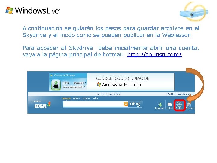 A continuación se guiarán los pasos para guardar archivos en el Skydrive y el