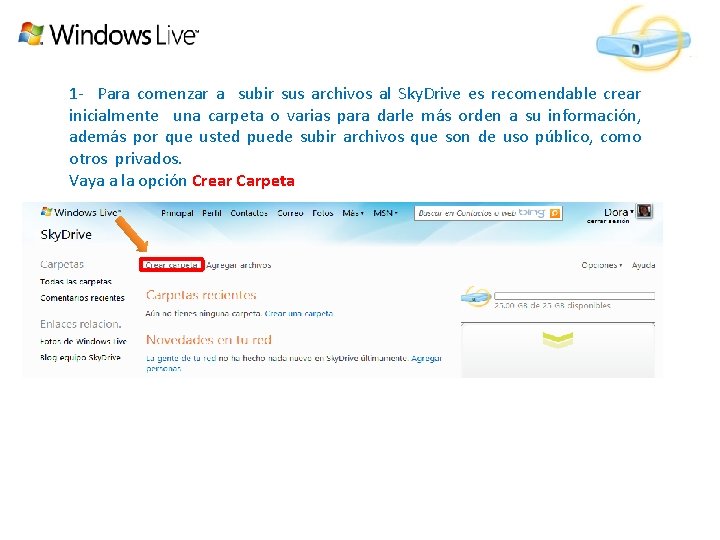 1 - Para comenzar a subir sus archivos al Sky. Drive es recomendable crear