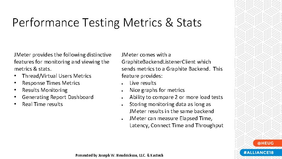 Performance Testing Metrics & Stats JMeter provides the following distinctive features for monitoring and