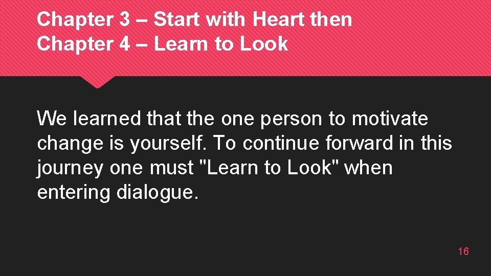 Chapter 3 – Start with Heart then Chapter 4 – Learn to Look We