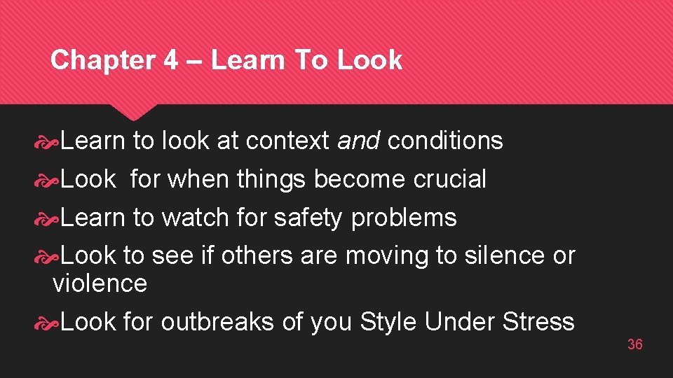 Chapter 4 – Learn To Look Learn to look at context and conditions Look
