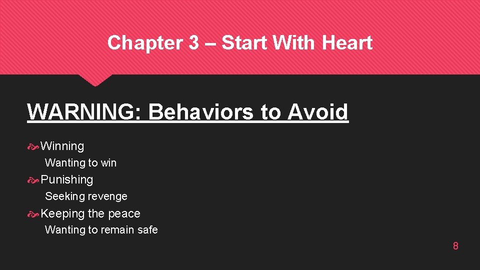 Chapter 3 – Start With Heart WARNING: Behaviors to Avoid Winning Wanting to win