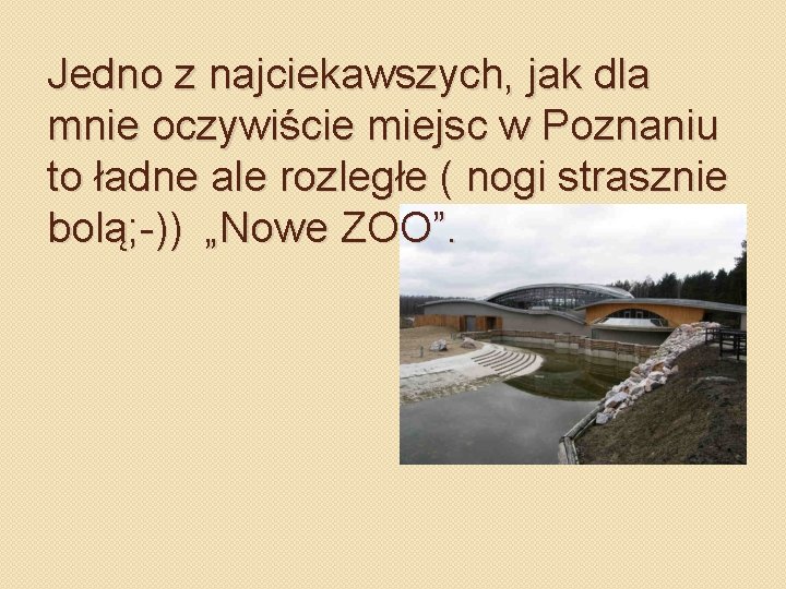 Jedno z najciekawszych, jak dla mnie oczywiście miejsc w Poznaniu to ładne ale rozległe