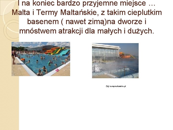 I na koniec bardzo przyjemne miejsce … Malta i Termy Maltańskie, z takim cieplutkim