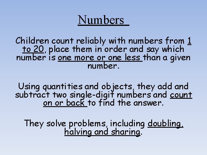 Numbers Children count reliably with numbers from 1 to 20, place them in order