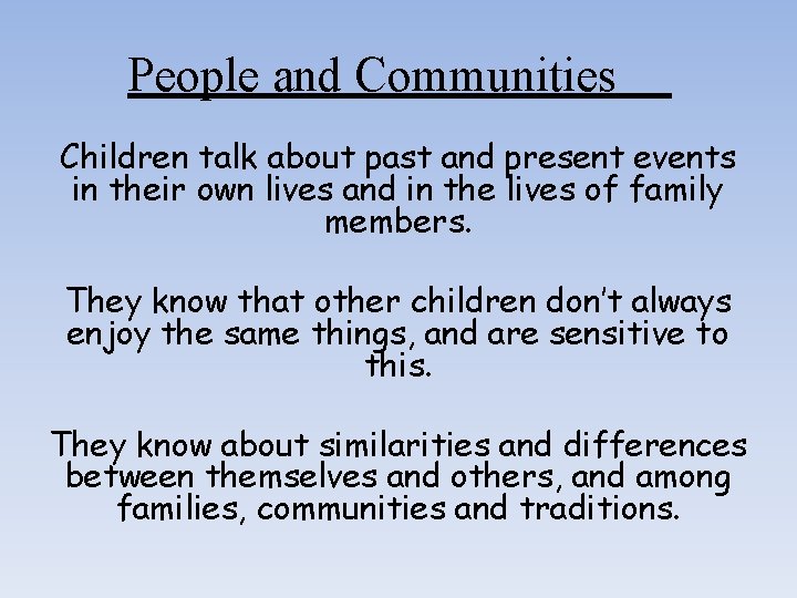 People and Communities Children talk about past and present events in their own lives