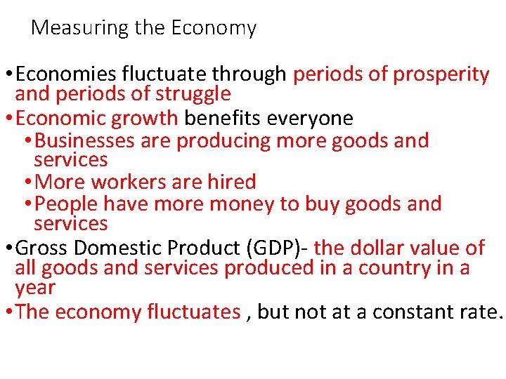 Measuring the Economy • Economies fluctuate through periods of prosperity and periods of struggle