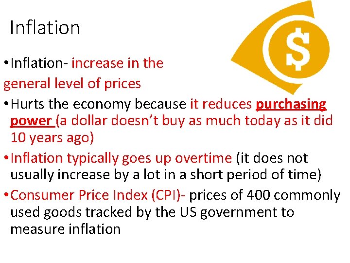 Inflation • Inflation- increase in the general level of prices • Hurts the economy