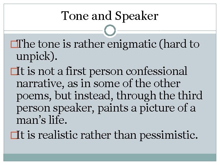 Tone and Speaker �The tone is rather enigmatic (hard to unpick). �It is not
