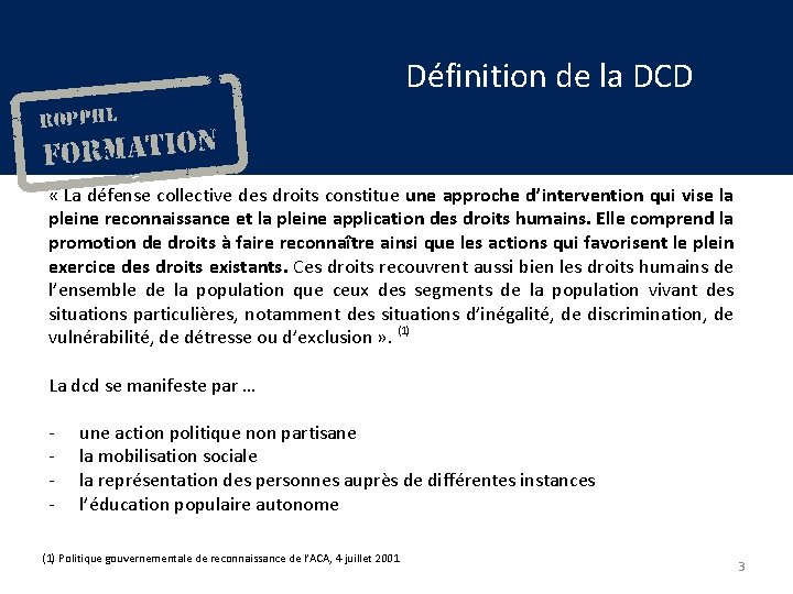 Définition de la DCD « La défense collective des droits constitue une approche d’intervention