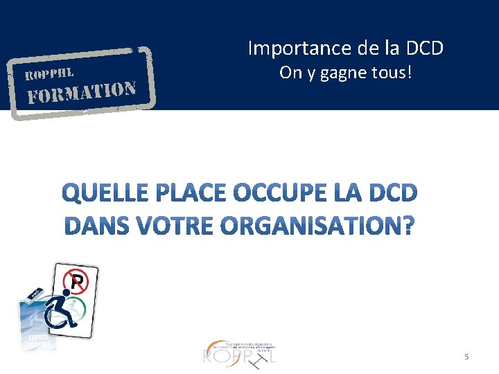 Importance de la DCD On y gagne tous! 5 