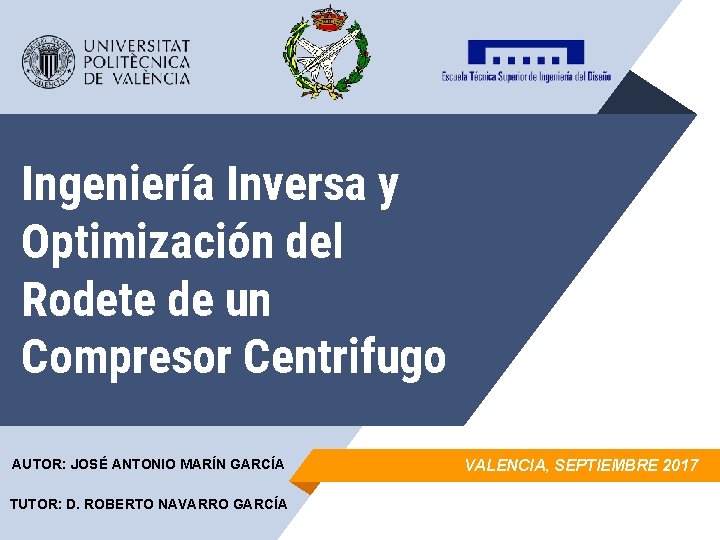 Ingeniería Inversa y Optimización del Rodete de un Compresor Centrifugo AUTOR: JOSÉ ANTONIO MARÍN