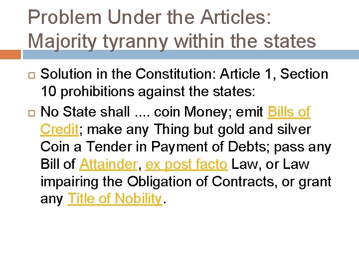 Problem Under the Articles: Majority tyranny within the states Solution in the Constitution: Article