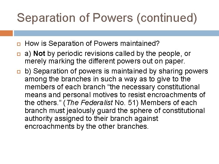 Separation of Powers (continued) How is Separation of Powers maintained? a) Not by periodic