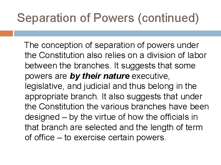 Separation of Powers (continued) The conception of separation of powers under the Constitution also