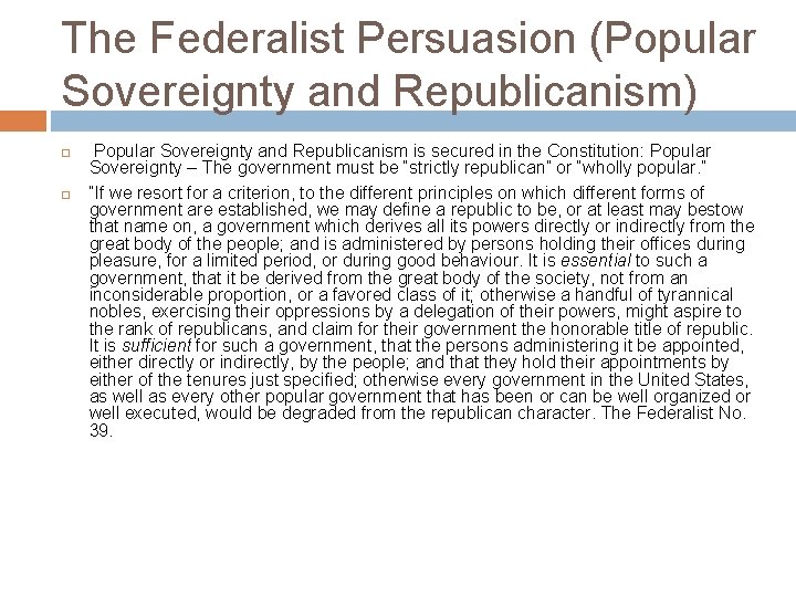 The Federalist Persuasion (Popular Sovereignty and Republicanism) Popular Sovereignty and Republicanism is secured in