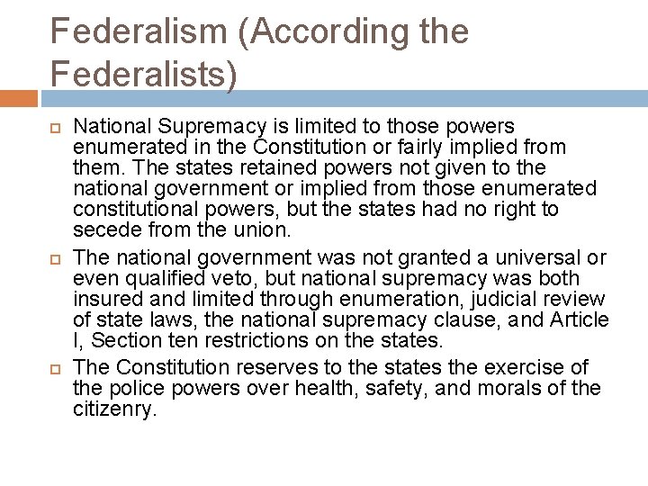 Federalism (According the Federalists) National Supremacy is limited to those powers enumerated in the