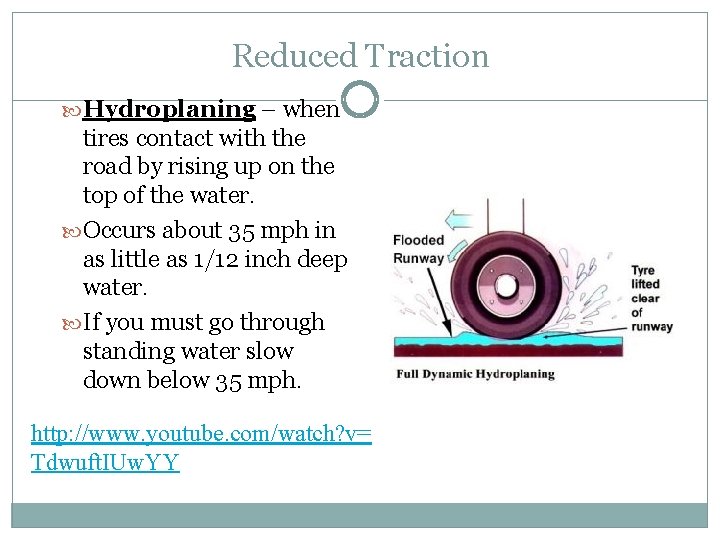 Reduced Traction Hydroplaning – when tires contact with the road by rising up on