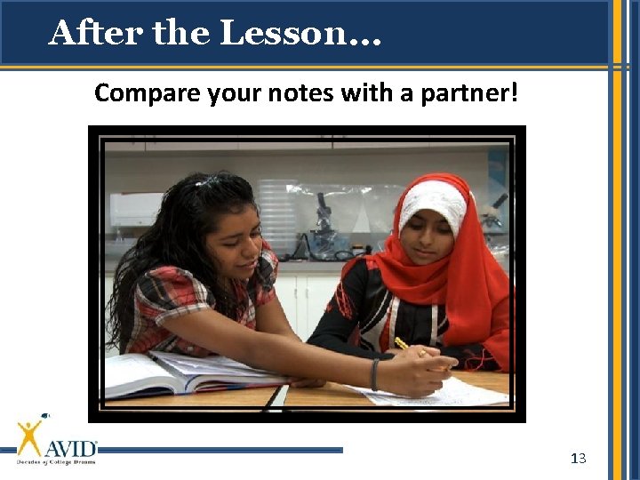 After the Lesson… Compare your notes with a partner! 13 